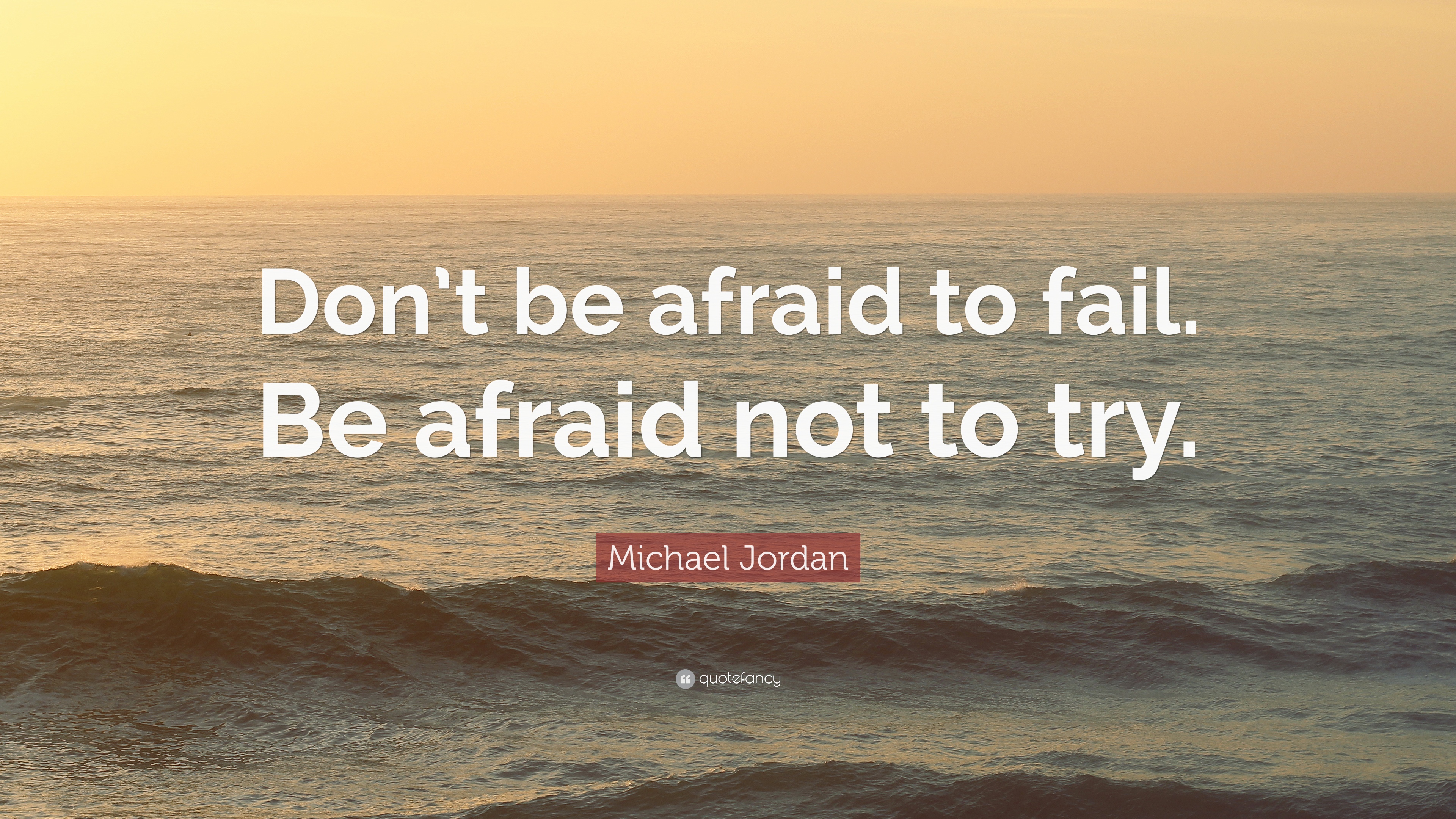 318802-michael-jordan-quote-don-t-be-afraid-to-fail-be-afraid-not-to-try
